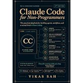 Claude Code for Non-Programmers (2nd Edition): From First Prompt to AI Operator &mdash; The Comprehensive 2nd Edition Guide to Building AI Agents Without Writing Code