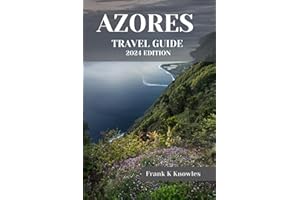 AZORES TRAVEL GUIDE 2024 (Frank K Knowles Destination Guide)