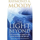 The Light Beyond : The Extraordinary Sequel to the Classic Bestseller 'Life After Life