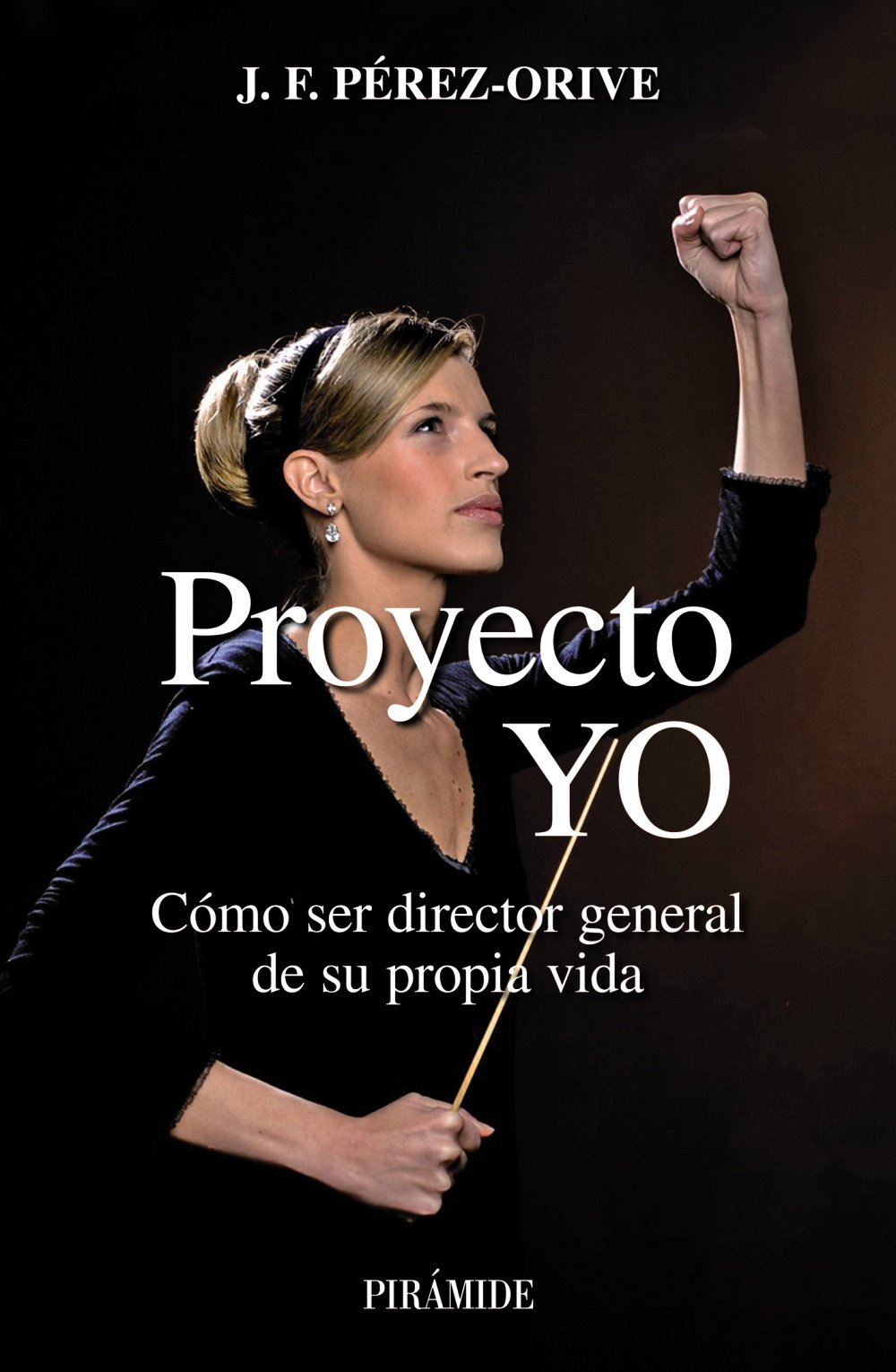 Portada de Proyecto YO: Cómo ser director general de su propia vida (Empresa y Gestión)
