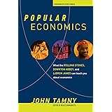 Popular Economics: What the Rolling Stones, Downton Abbey, and LeBron James Can Teach You about Economics