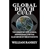 Global Death Cult: The Order of Nine Angles, Atomwaffen and the Slaughter of the Innocents.