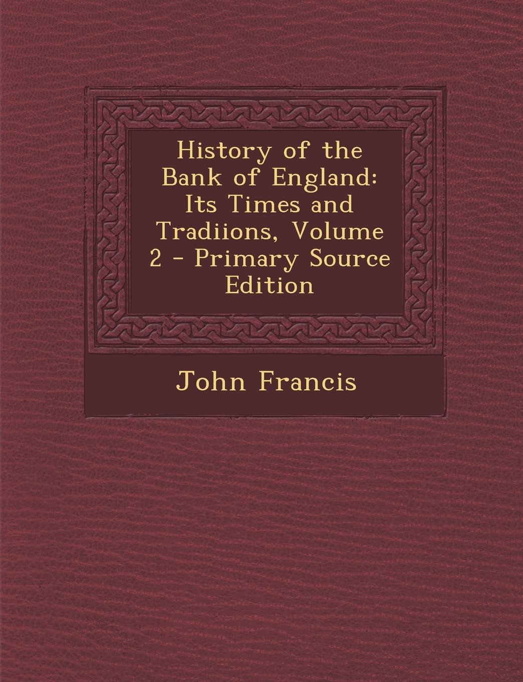 History Of The Bank Of England Its Times And Tradiions Volume 2