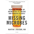 Missing Microbes: How the Overuse of Antibiotics Is Fueling Our Modern Plagues