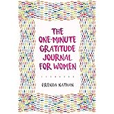The One-Minute Gratitude Journal for Women: A Journal for Self-Care and Happiness