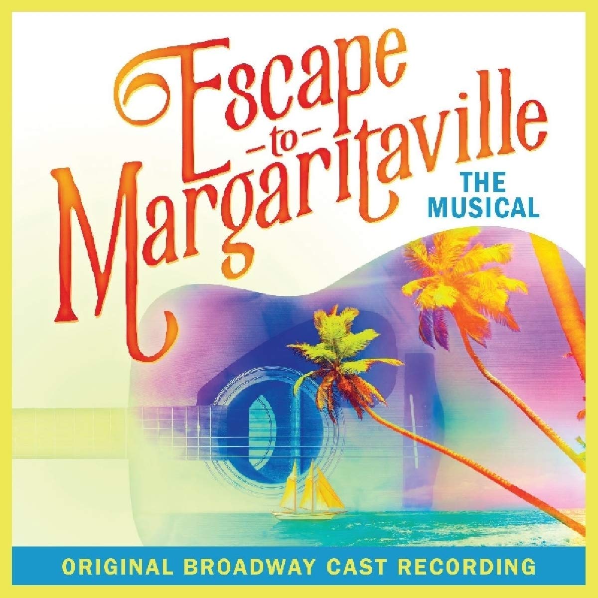ESCAPE TO MARGARITAVILLE THE MUSICAL OBC Escape To Margaritaville