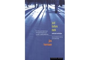 Just Before Dark: A Classic American Writer's Essays―Twenty-Five Years of Passions from Ice Fishing to Nouvelle Cuisine