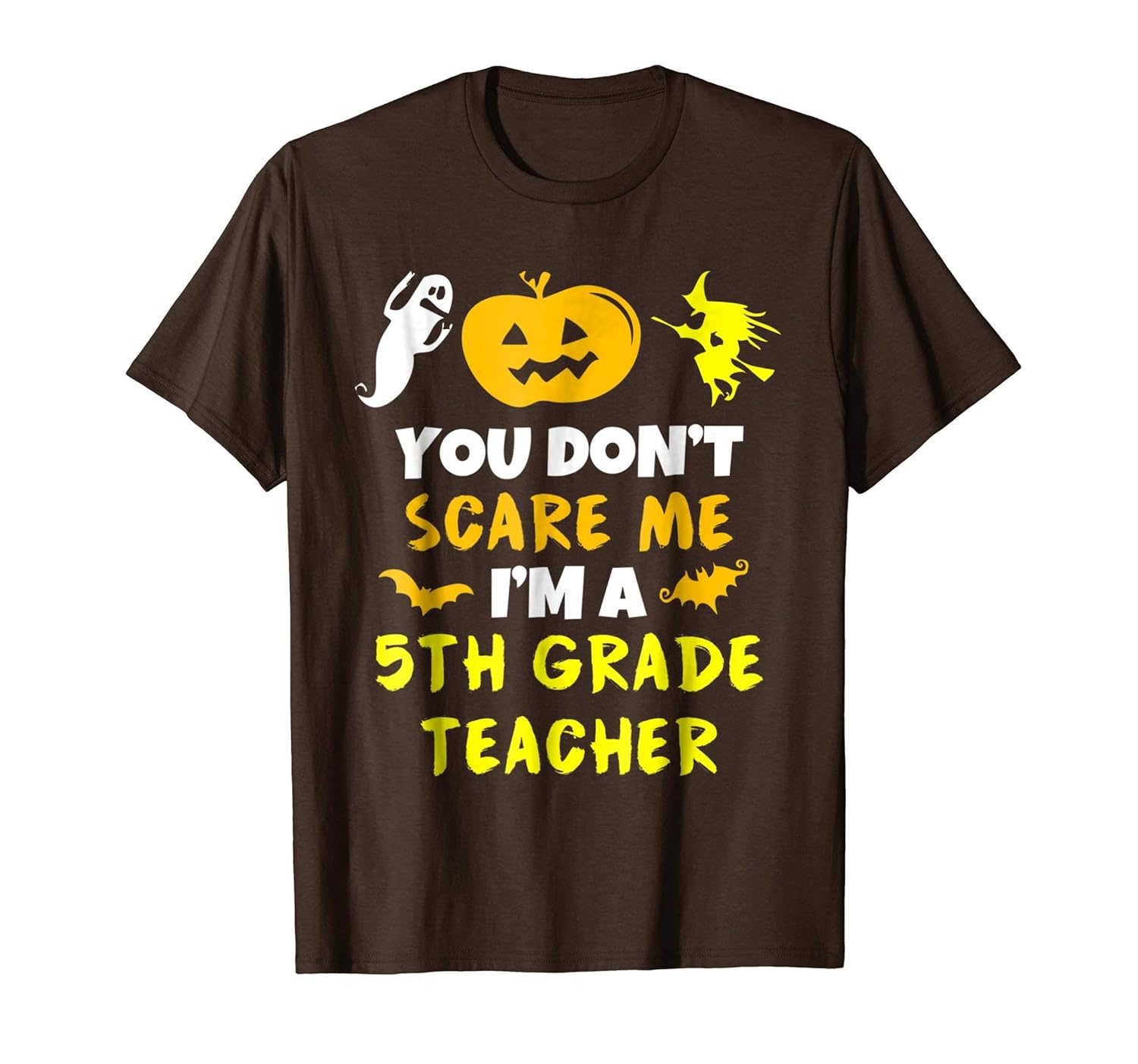 You Don't Scare Me Fifth 5th Grade Teacher Halloween T-Shirt-ANZ