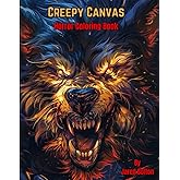 Creepy Canvas Horror Coloring Book: Realistic, Haunting and Creepy Monster Illustrations For Adults