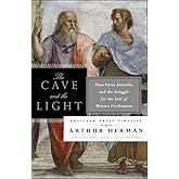 The Cave and the Light: Plato Versus Aristotle, and the Struggle for the Soul of Western Civilization