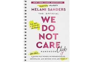 The Official We Do Not Care Club Handbook: A Hot-Mess Guide for Women in Perimenopause, Menopause, and Beyond Who Are Over It