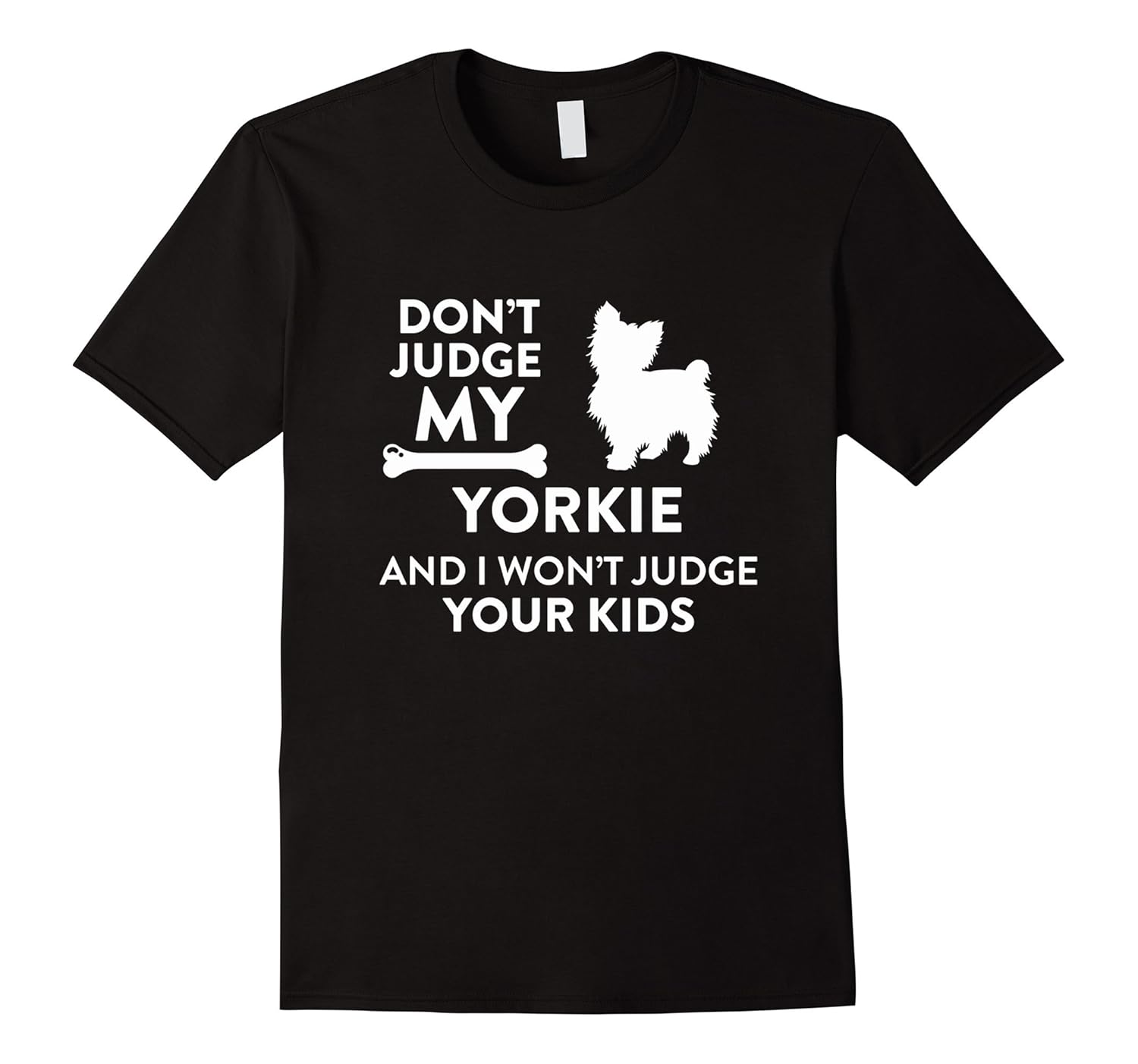 Don’t Judge My Yorkie & I Won’t Judge Your Kids Funny Dog Lover Parent