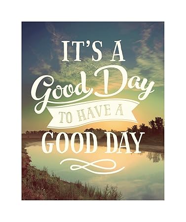 Studio Oh Words To Live By It S A Good Day To Have A Good Day Art