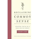 Reclaiming Common Sense: Finding Truth in a Post-Truth World