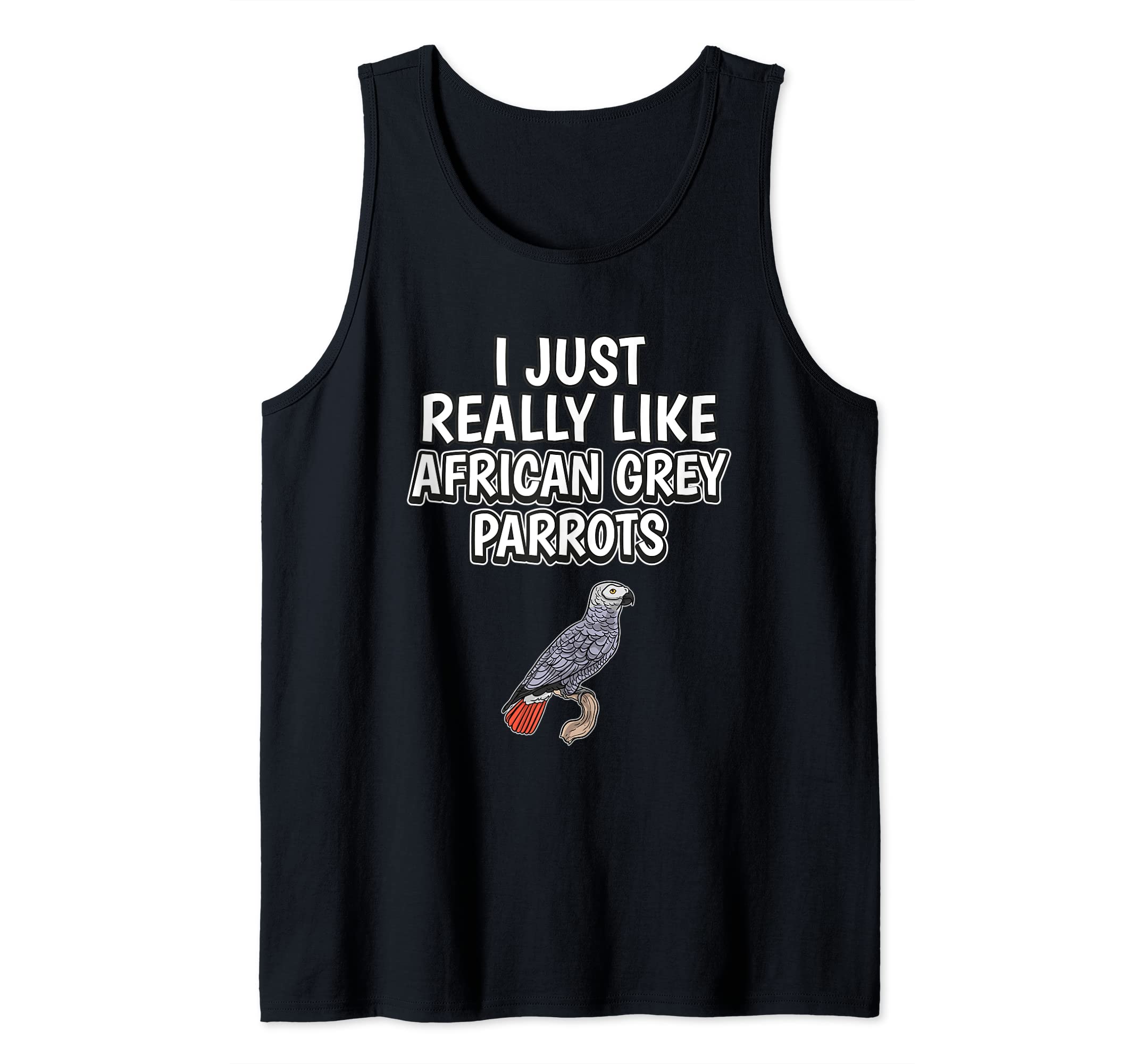 Parrot Quote I Just Really Like African Grey Parrots Tank Top