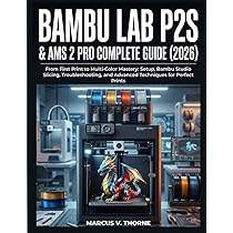 BAMBU LAB P2S & AMS 2 PRO COMPLETE GUIDE (2026): From First Print