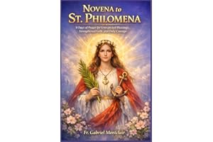 Novena to St. Philomena: 9 Days of Prayer for Unexpected Blessings, Strengthened Faith, and Daily Courage