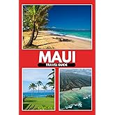 Maui Travel Guide: Insider Itineraries for Couples, Families & Seniors | Best Beaches, Hikes, Waterfalls & Scenic Routes | Local Tips, Food, Culture, ... for an Unforgettable Hawaiian Adventure