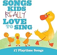 Songs Kids Really Love To Sing: 17 Playtime Songs
