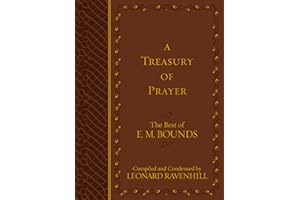 A Treasury of Prayer: The Best of E.M. Bounds (Imitation Leather) – Includes the Best of E.M. Bounds 7 Prayer Books in One Volume, Christian Motivational Book, Perfect Gift