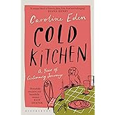 Cold Kitchen: A Year of Culinary Travels