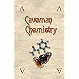 Caveman Chemistry: 28 Projects, from the Creation of Fire to the Production of Plastics