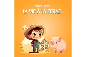La vie à la ferme: Histoire du soir - Livre illustré pour enfant - Dès 3 ans - Découvrir les animaux de la ferme - Vie à la c