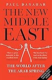 The New Middle East: The World After the Arab Spring