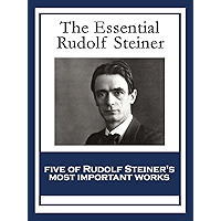 The Essential Rudolf Steiner: Theosophy: An Introduction to the Supersensible Knowledge of the World and the Destination… book cover