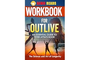 Workbook for Outlive: An Essential Guide to Peter Attia's Book: The Science and Art of Longevity
