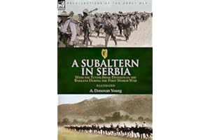 A Subaltern in Serbia: With the Tenth (Irish) Division in the Balkans During the First World War