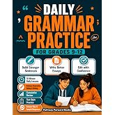 Daily Grammar Practice For Grades 9-12: A 36-Week Workbook To Build Stronger Sentences And Write Better Essays With 10-Minute High School Grammar, Punctuation, And Editing Practice &amp; Answer Key
