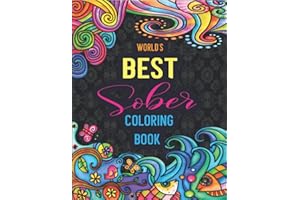 World's best sober coloring book: for Addiction Recovery and Moving On With Your Life ,Beautiful Meditative Designs with Encouraging Sobriety Sayings ,sobriety gifts for women , sobriety gifts for men