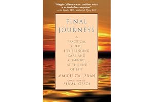 Final Journeys: A Practical Guide for Bringing Care and Comfort at the End of Life