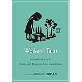 Workers' Tales: Socialist Fairy Tales, Fables, and Allegories from Great Britain (Oddly Modern Fairy Tales)