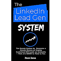 The LinkedIn Lead Gen System: The Secret Lead Gen System to Attract a Steady Stream of Highly Qualified B2B Leads on… book cover The LinkedIn Lead Gen System: The Secret Lead Gen System to Attract a Steady Stream of Highly Qualified B2B Leads on… book cover
