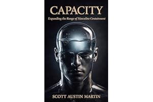 CAPACITY: Expanding the Range of Masculine Containment