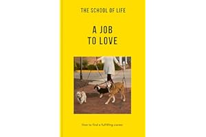 The School of Life: A Job to Love: How to find a fulfilling career