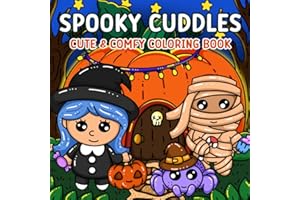 Spooky Cuddles: Halloween Coloring Book for Adults and Teens with Cozy & Creepy Creatures, Adorable Ghosts, Skeletons, and Cutie Friends for Relaxation (Hygge Moments Coloring)