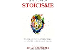 Le petit livre du stoïcisme: Une sagesse intemporelle pour gagner en résilience, en confiance, et s’apaiser | The Little Book