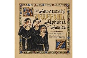 The Absolutely Awful Alphabet For Adults: A Parody Alphabet with a Naughty Word for Every Letter