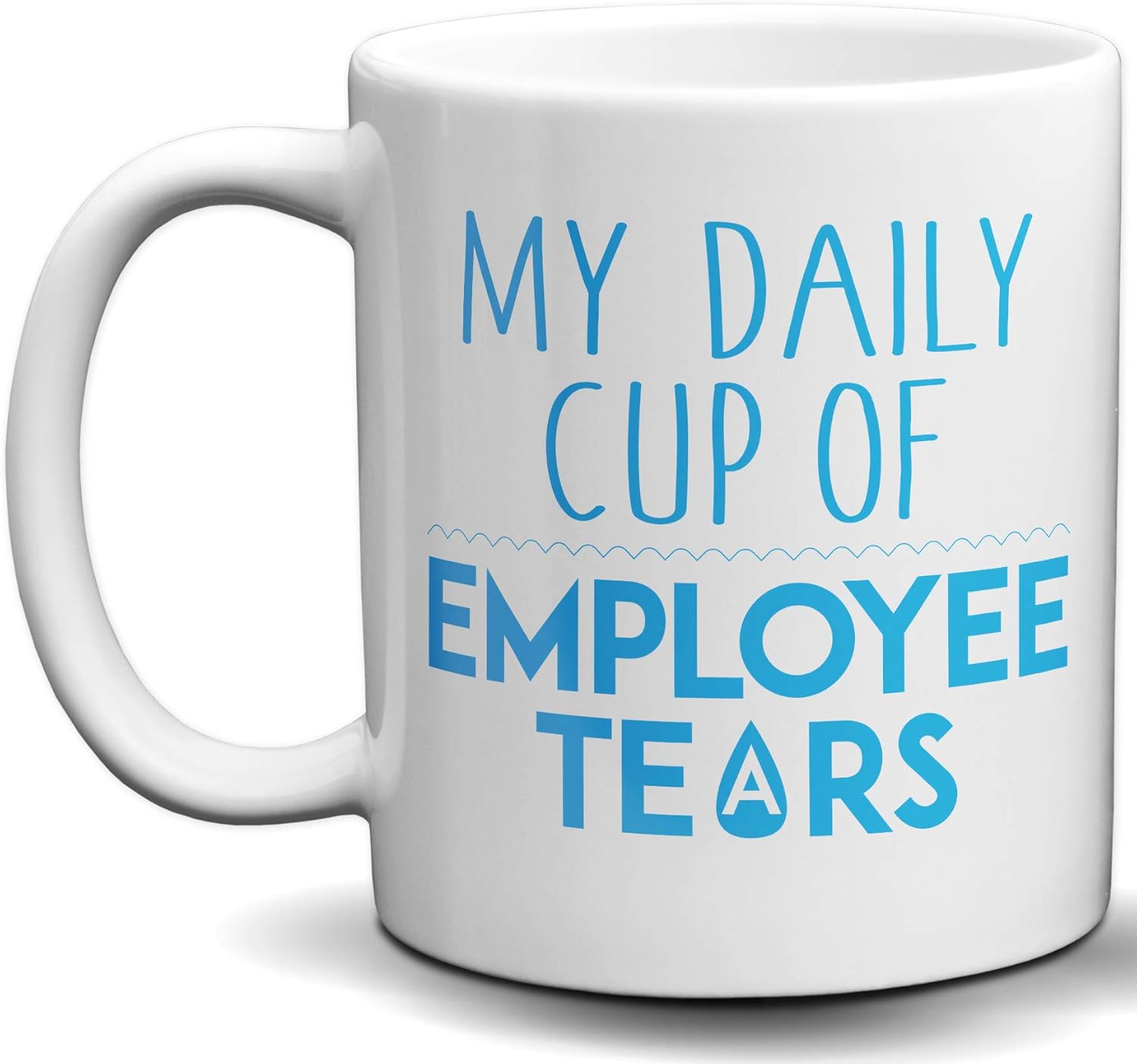 My Daily Cup of Employee Tears Funny White 11 OZ Coffee Mug White