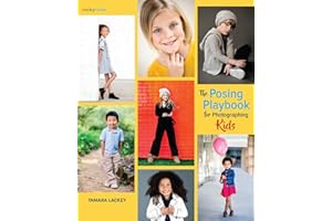 The Posing Playbook for Photographing Kids: Strategies and Techniques for Creating Engaging, Expressive Images