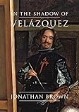 In the Shadow of Velázquez: A Life in Art History
