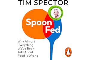 Spoon-Fed: The Sunday Times bestselling guide to food and diet myths as seen on Channel 4's What Not to Eat