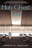 Holy Ghost Girl: A Memoir