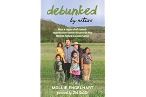 Debunked by Nature: How a Vegan-Chef-Turned-Regenerative-Farmer Discovered that Mother Nature Is a Conservative