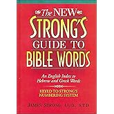 The New Strong's Guide to Bible Words: An English Index to Hebrew and Greek Words