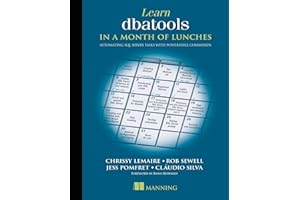 Learn dbatools in a Month of Lunches: Automating SQL server tasks with PowerShell commands
