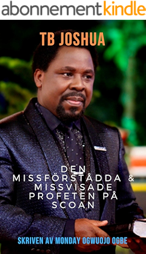 Download TB Joshua: Den missförstådda & missvisade profeten på SCOAN (Swedish Edition) PDF